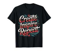 Create Inspire Repeat Mentalidad de creador de motivación - Camiseta