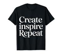 Create Inspire Repeat Motivation Maker Mindset |- Camiseta