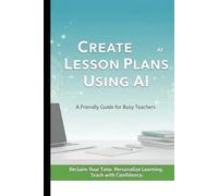 Create Lesson Plans Using AI: A Friendly Guide for Busy Teachers (AI Tools for Teachers)