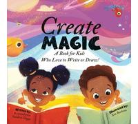 Create Magic: A Book for Kids Who Love to Write or Draw