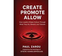 Create, Promote, Allow: How Leaders Shape Culture Through What They Do, Reward, and Tolerate