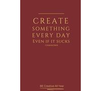 Create Something Every Day - Motivational Journal: A bold space for daily creativity and imperfection (Mindful Minimalism)
