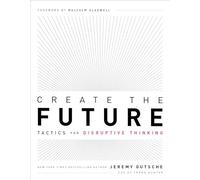 Create the Future + the Innovation Handbook: Tactics for Disruptive Thinking