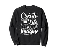 Create The Life You Imagine, Inspirational Motivation Slogan Sudadera
