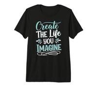 Create The Life You Imagine, Quote Inspirational Motivation Camiseta Premium