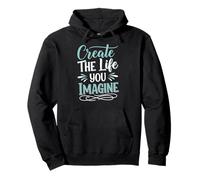 Create The Life You Imagine, Quote Inspirational Motivation Sudadera con Capucha