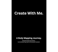 Create With Me (A body mapping journal): Body mapping book