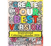 CREATE YOUR BEST VERSION -Inspirational Coloring Calendar 2026: 12 Month with Motivational Positive Quotes