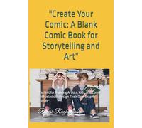 "Create Your Comic: A Blank Comic Book for Storytelling and Art": "Perfect for Aspiring Artists, Kids, and Comic Enthusiasts to Design Their Own Graphic Stories"