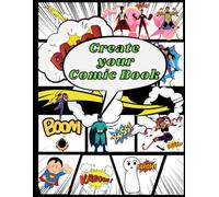 Create Your Comic Book: Blank Comic Book Draw And Create Your Own Unique Adventures With A Big Variety Of Templates. Great For Kids, Teens, And Adults.