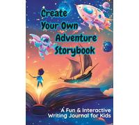 Create Your Own Adventure Storybook: A fun, open-ended activity book where kids write, draw, and create their own adventures!