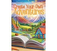Create Your Own Adventures Journal: Story Paper with Picture Space and Writing Lines (Learn, Explore, Create!)