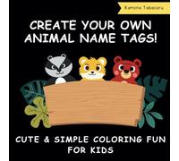 Create Your Own Animal Name Tags: Adorable Bold & Easy Coloring Pages Including Animal Themed for Kids Boys and Girls Ages 3-7