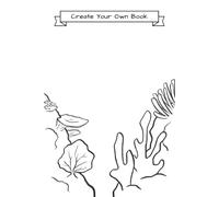 Create Your Own Book: Add Your Character - Coral Reef Cover | Blank Book for Kids to Write and Draw a Story with Guided Planning Pages