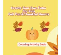 Create Your Own Calm For Kids: Thankful Hearts & Autumn Blessings