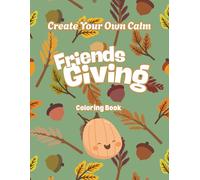 Create Your Own Calm: Friendsgiving Coloring Book