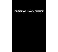 Create your own chance: A Motivational Journal with Inspiring Quotes - Wide Ruled Notebook for Daily Writing, Self-Discovery, and Positivity