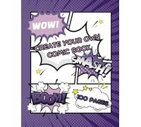 Create Your Own Comic Book: 100 blank comic book layout style pages for your own creations