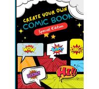 Create Your Own Comic Book: 90 Pages of Blank Templates for Storytelling and Creativity: Unleash Your Inner Artist with This Comic Book Creator Featuring Ready-to-Use Panels for All Ages