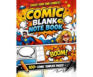Create Your Own Comic Book.: Blank Comic Strip Notebook for Kids, Teens, and Artists to Draw, Design, and Write Their Own Comic Stories