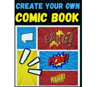 Create Your Own Comic Book: Draw And Create Your Own Unique Adventures With A Big Variety Of Templates. Great For Kids, Teens, And Adults.: Story Board