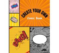 Create Your Own Comic Book Journal: Blank Comic Panels to Draw, Write & Publish Your Own Stories | Perfect Gift for Kids, Teens & Aspiring Artists: ... or Cartoon Comics | Over 100 Pages to Create