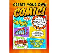 Create Your Own Comic!: Write and Draw Your Own Epic Adventures with This Book of Page Templates. Includes a How-To Guide