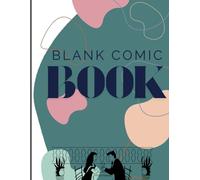 Create Your Own Comics and Manga: This Blank Comic Book is Fun For All Ages - Design Your Own Comics with Variety of Templates .