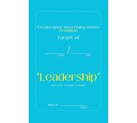 Create your own Diary series - Leadership [Premium Edition]: Boost your focus, celebrate daily wins, and plan tomorrow’s to-dos in just minutes a day with this 31-day guided journal.