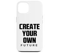 Create Your Own Future Motivational Quotes Graphic Designs Carcasa para iPhone 13
