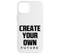 Create Your Own Future Motivational Quotes Graphic Designs Carcasa para iPhone 14 Plus