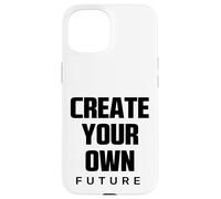 Create Your Own Future Motivational Quotes Graphic Designs Carcasa para iPhone 15