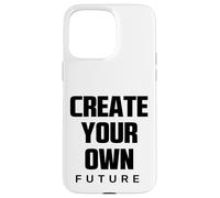 Create Your Own Future Motivational Quotes Graphic Designs Carcasa para iPhone 15 Pro MAX