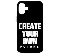 Create Your Own Future Motivational Quotes Graphic Designs Carcasa para iPhone 16 Plus