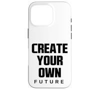 Create Your Own Future Motivational Quotes Graphic Designs Carcasa para iPhone 16 Pro