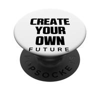 Create Your Own Future Motivational Quotes Graphic Designs PopSockets PopGrip Adhesivo
