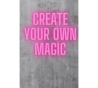 „Create Your Own Magic": 100-Page Blank Notebook for Journaling, Planning, and More