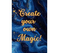 CREATE YOUR OWN MAGIC: 6 x 9 inch 200 Lined Page Notebook | For Journaling, Writing, Drawing & Sketching | For Office, Education, Travel & Home