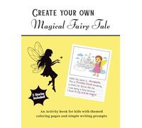 Create Your Own Magical Fairy Tale: An Illustrated Coloring Book & Creative Storybook | 2-in-1 Activity Book with Writing Prompts for Kids, Ages 6-9 & Grades 1-4