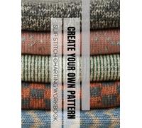 Create Your Own Pattern Slip Stitch Charting Workbook: Template Sheets for Forming Layered Lines, Positioning Contrasting Blocks, Guiding Precise ... Guides Across Innovative Craft Endeavor