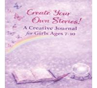 Create your Own Stories: A Draw and Write creative writing book for children