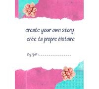 create your own story/crée ta propre histoire