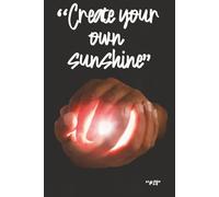 create your own sunshine #20: An inspirational A5 journal with a famous quote and 120 lined pages for everyday notes and thoughts.