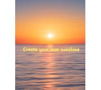 Create Your Own Sunshine Notebook: Inspirational Journal for Gratitude, Self-Care, Positivity & Daily Writing | Aesthetic Softcover