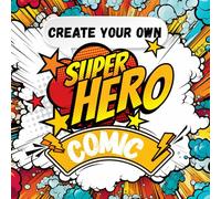 Create your own SUPER HERO Comic: Your comic strip adventure starts now!
