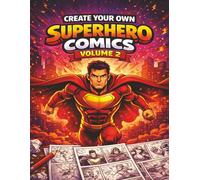 Create Your Own Superhero Comics Volume 2: A Fun and Easy Comic Book Drawing Activity for Kids Ages 6-10 / Design Heroes & Villains, Draw ... Stories with Guided Prompts and Easy Layouts