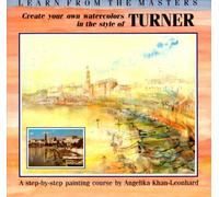 Create Your Own Watercolours in the Style of Turner: A Step-by-step Painting Course: No. 1 (Learn from the Masters S.)