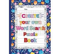 Create your own Word Search Puzzle Book: 100 Blank Word Search Puzzle Grids for children who want a challenge.