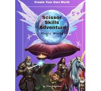 Create Your Own World: Scissor Skills Adventure, Magic World: Magic World Adventure: Craft Your Own Enchanted Realm with Scissors and Imagination