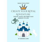 Create Your Royal Adventure: A Fantasy Activity Book: Draw, Design, and Create Your Own Magical Realm (Draw-Your-Story)